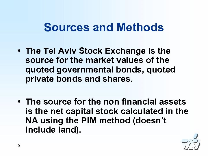 Sources and Methods • The Tel Aviv Stock Exchange is the source for the