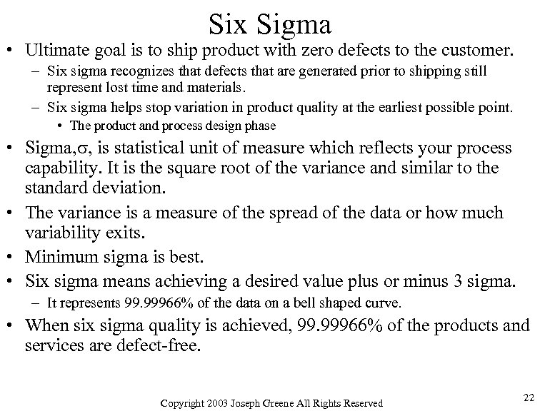 Six Sigma • Ultimate goal is to ship product with zero defects to the