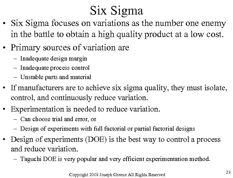 Six Sigma • Six Sigma focuses on variations as the number one enemy in