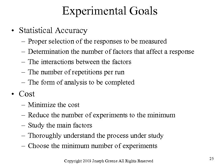 Experimental Goals • Statistical Accuracy – – – Proper selection of the responses to