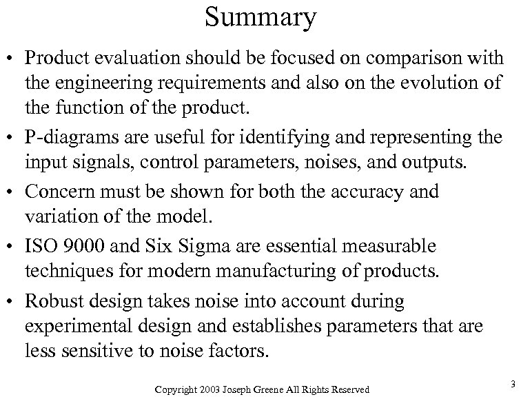 Summary • Product evaluation should be focused on comparison with the engineering requirements and