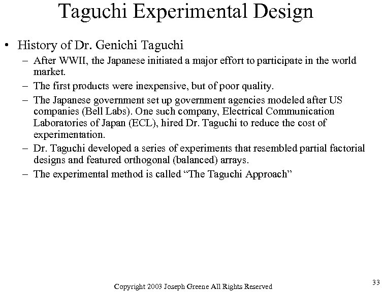 Taguchi Experimental Design • History of Dr. Genichi Taguchi – After WWII, the Japanese