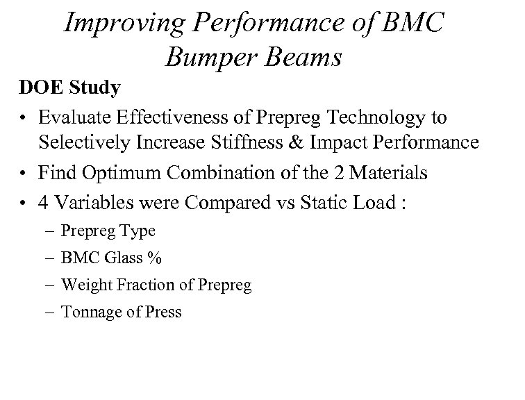 Improving Performance of BMC Bumper Beams DOE Study • Evaluate Effectiveness of Prepreg Technology