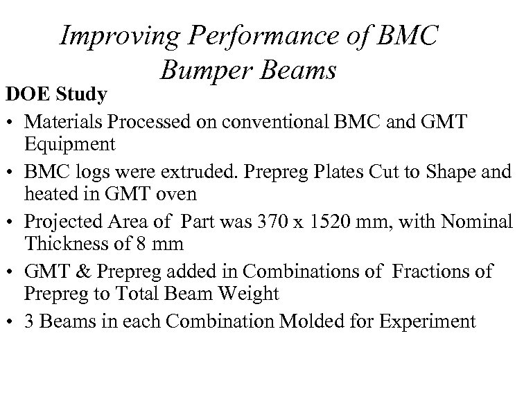 Improving Performance of BMC Bumper Beams DOE Study • Materials Processed on conventional BMC