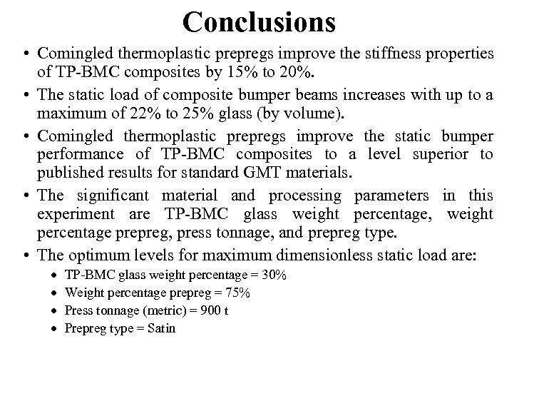 Conclusions • Comingled thermoplastic prepregs improve the stiffness properties of TP-BMC composites by 15%