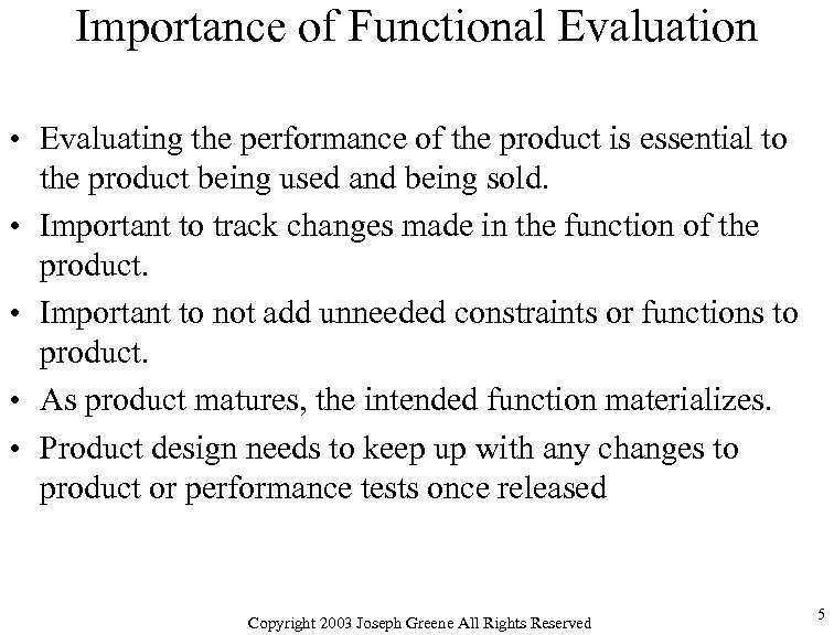 Importance of Functional Evaluation • Evaluating the performance of the product is essential to