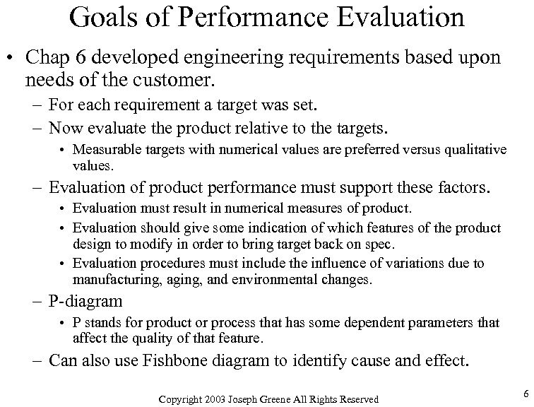 Goals of Performance Evaluation • Chap 6 developed engineering requirements based upon needs of