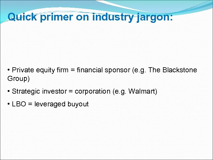 Quick primer on industry jargon: • Private equity firm = financial sponsor (e. g.