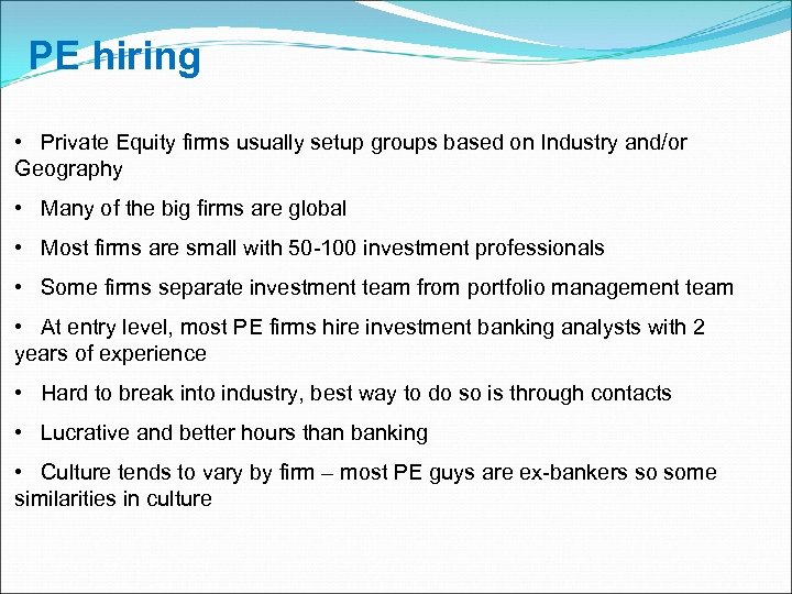PE hiring • Private Equity firms usually setup groups based on Industry and/or Geography