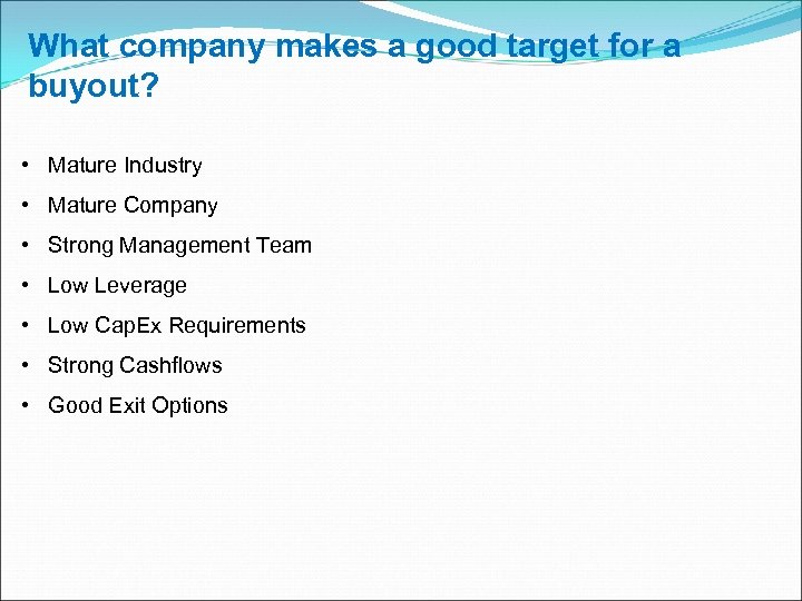 What company makes a good target for a buyout? • Mature Industry • Mature