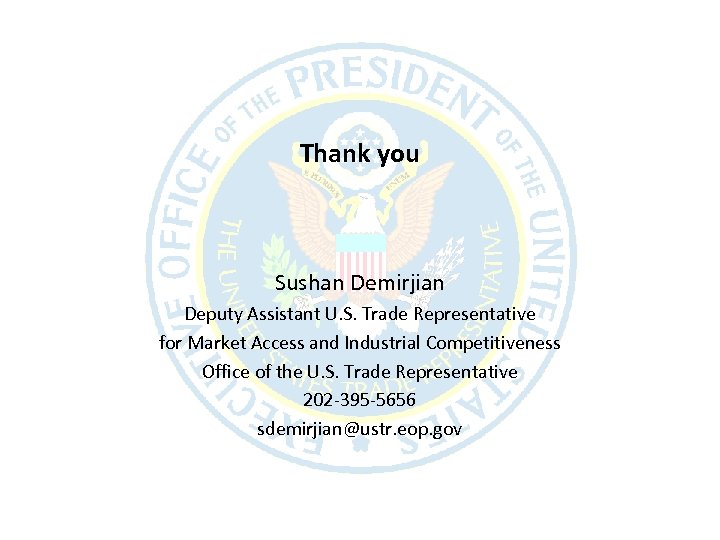 Thank you Sushan Demirjian Deputy Assistant U. S. Trade Representative for Market Access and