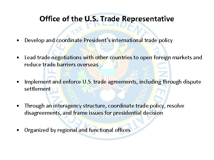 Office of the U. S. Trade Representative • Develop and coordinate President’s international trade