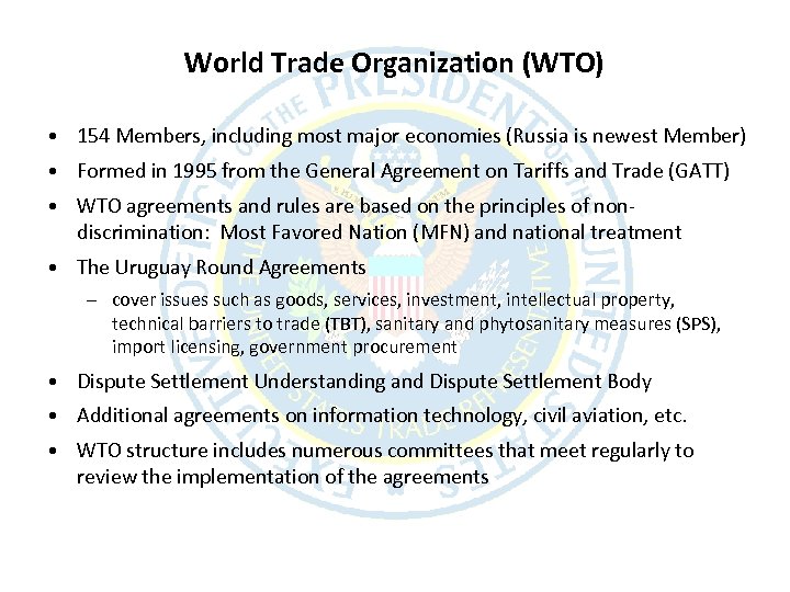 World Trade Organization (WTO) • 154 Members, including most major economies (Russia is newest