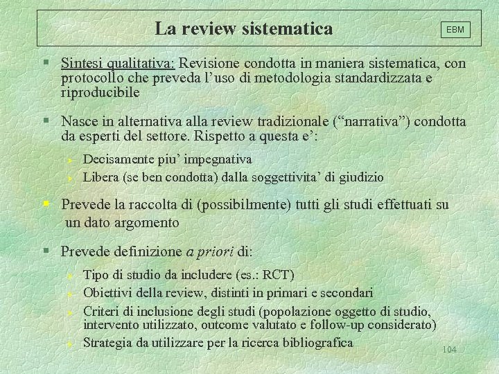 La review sistematica EBM § Sintesi qualitativa: Revisione condotta in maniera sistematica, con protocollo