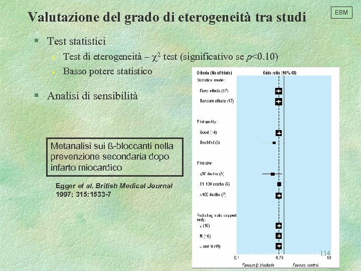 EBM Valutazione del grado di eterogeneità tra studi § Test statistici Ø Ø Test