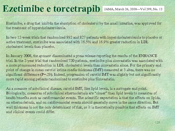 Ezetimibe e torcetrapib JAMA, March 26, 2008—Vol 299, No. 12 Ezetimibe, a drug that