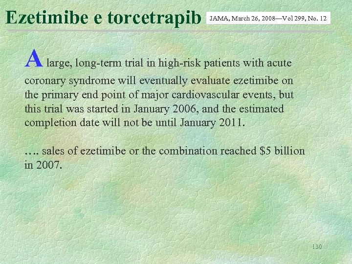 Ezetimibe e torcetrapib JAMA, March 26, 2008—Vol 299, No. 12 A large, long-term trial