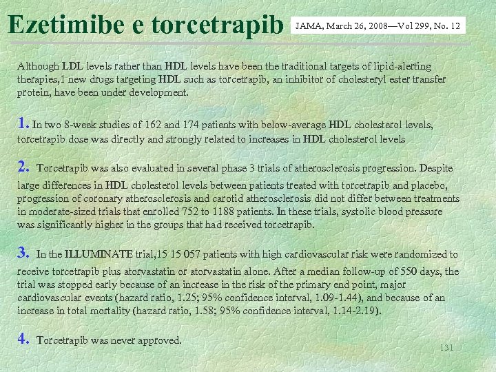 Ezetimibe e torcetrapib JAMA, March 26, 2008—Vol 299, No. 12 Although LDL levels rather