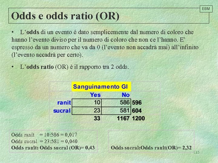 EBM Odds e odds ratio (OR) • L’odds di un evento é dato semplicemente