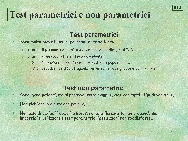 EBM Test parametrici e non parametrici Test parametrici § Sono molto potenti, ma si