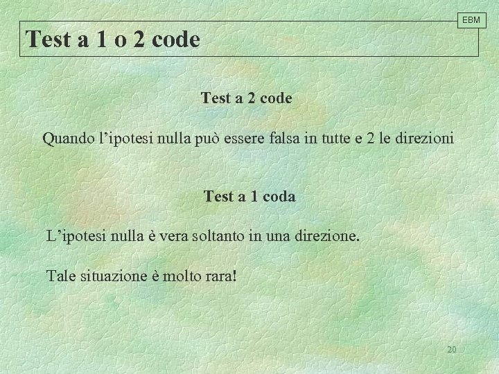 EBM Test a 1 o 2 code Test a 2 code Quando l’ipotesi nulla