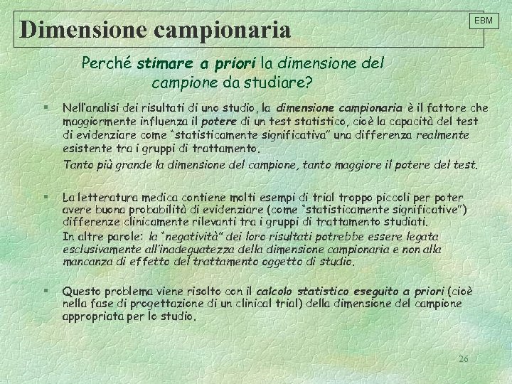 Dimensione campionaria EBM Perché stimare a priori la dimensione del campione da studiare? §