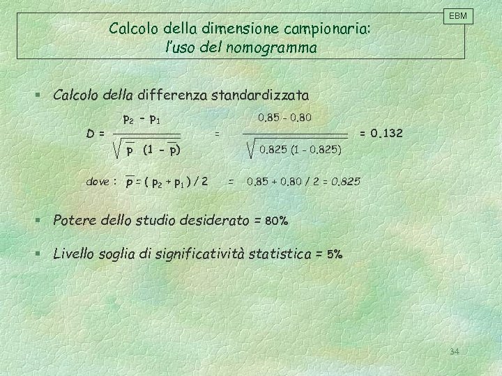 Calcolo della dimensione campionaria: l’uso del nomogramma EBM § Calcolo della differenza standardizzata D