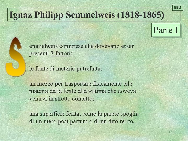 EBM Ignaz Philipp Semmelweis (1818 -1865) Parte I emmelweis comprese che dovevano esser presenti