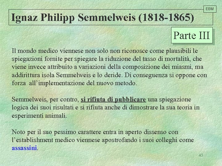 EBM Ignaz Philipp Semmelweis (1818 -1865) Parte III Il mondo medico viennese non solo