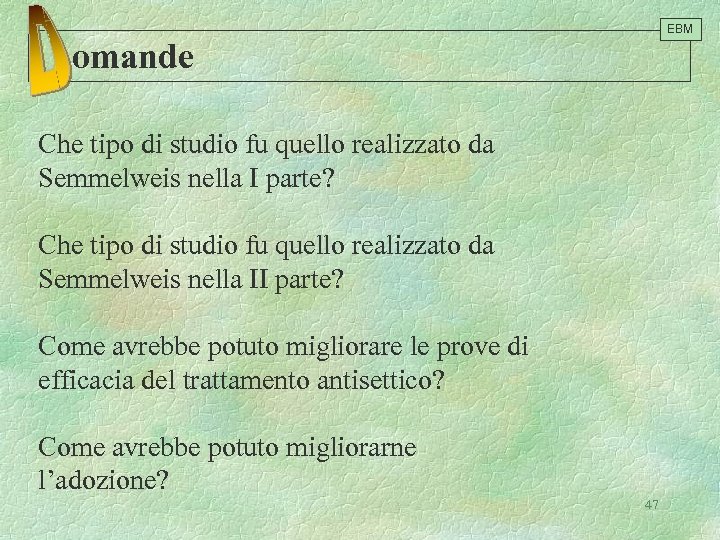 EBM omande Che tipo di studio fu quello realizzato da Semmelweis nella I parte?