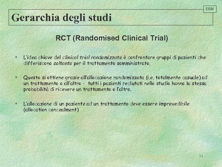 EBM Gerarchia degli studi RCT (Randomised Clinical Trial) § L’idea chiave del clinical trial