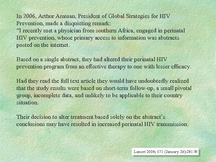 In 2006, Arthur Amman, President of Global Strategies for HIV Prevention, made a disquieting