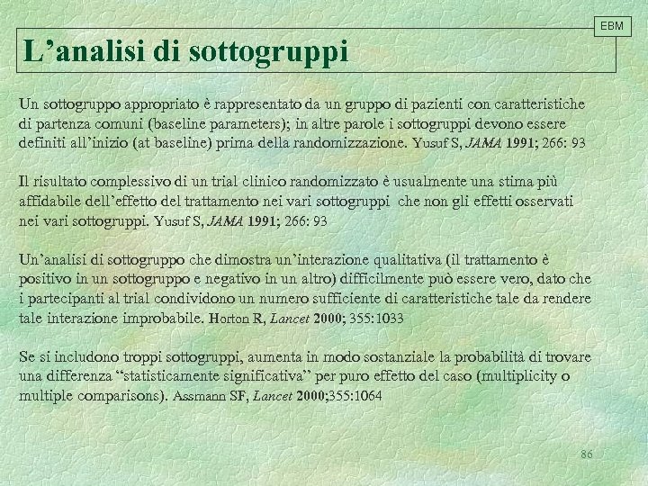 EBM L’analisi di sottogruppi Un sottogruppo appropriato è rappresentato da un gruppo di pazienti