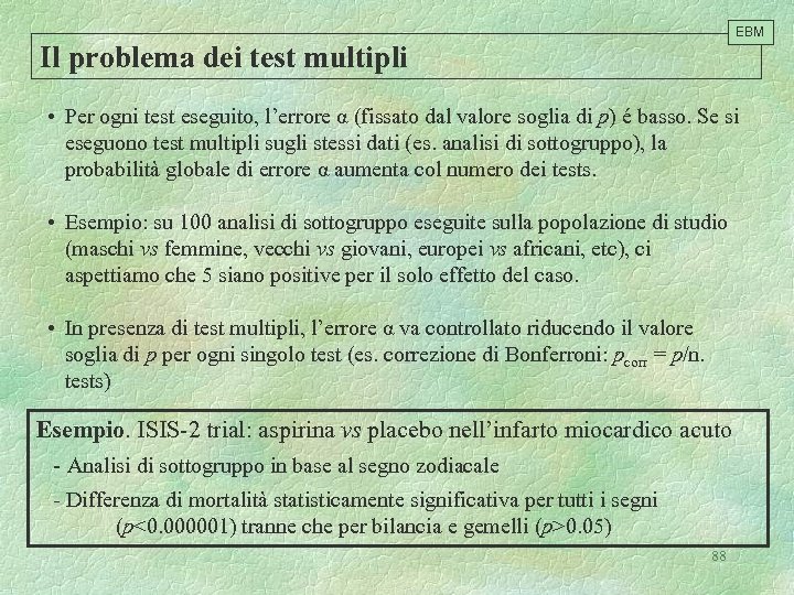 EBM Il problema dei test multipli • Per ogni test eseguito, l’errore α (fissato