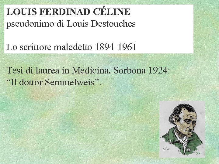 LOUIS FERDINAD CÉLINE pseudonimo di Louis Destouches Lo scrittore maledetto 1894 -1961 Tesi di