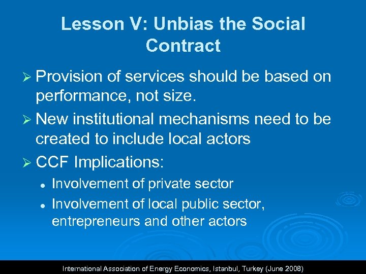 Lesson V: Unbias the Social Contract Ø Provision of services should be based on