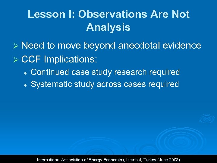 Lesson I: Observations Are Not Analysis Ø Need to move beyond anecdotal evidence Ø