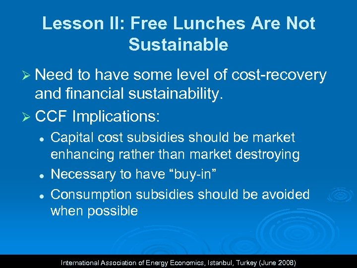 Lesson II: Free Lunches Are Not Sustainable Ø Need to have some level of