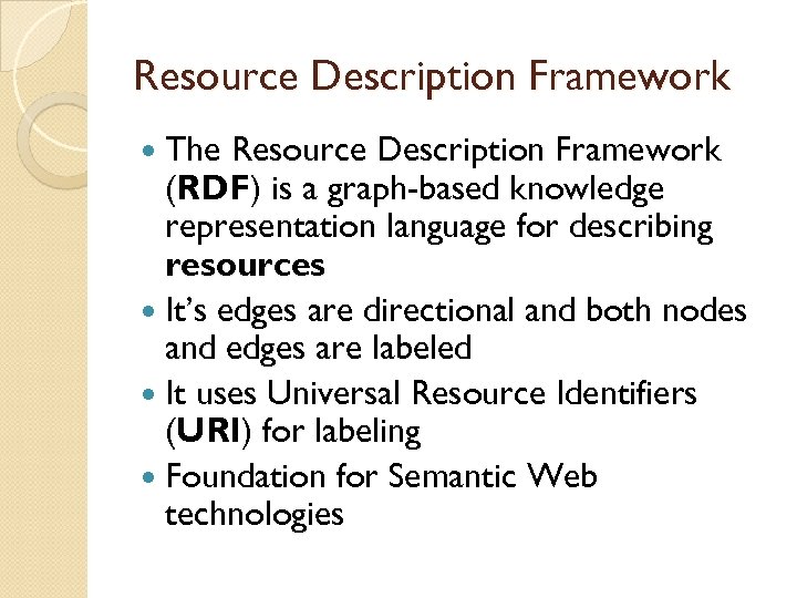 Resource Description Framework The Resource Description Framework (RDF) is a graph-based knowledge representation language