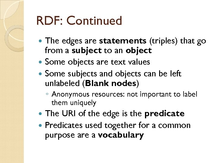 RDF: Continued The edges are statements (triples) that go from a subject to an