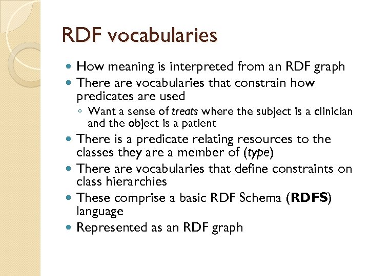 RDF vocabularies How meaning is interpreted from an RDF graph There are vocabularies that
