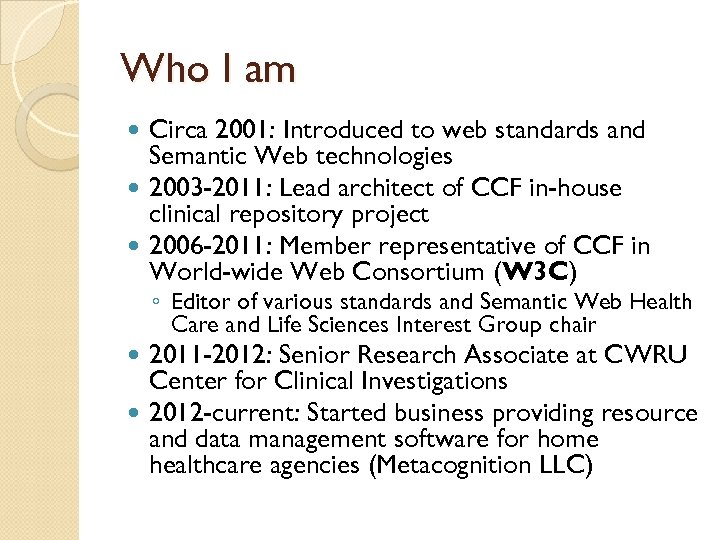 Who I am Circa 2001: Introduced to web standards and Semantic Web technologies 2003