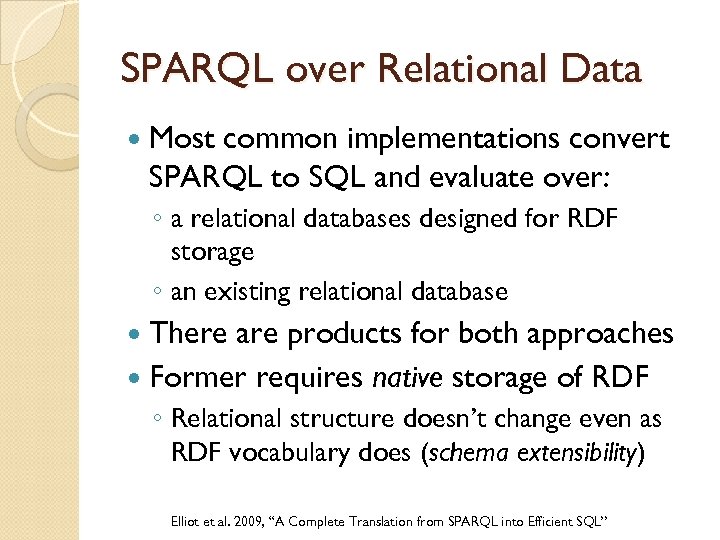 SPARQL over Relational Data Most common implementations convert SPARQL to SQL and evaluate over: