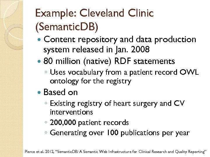 Example: Cleveland Clinic (Semantic. DB) Content repository and data production system released in Jan.