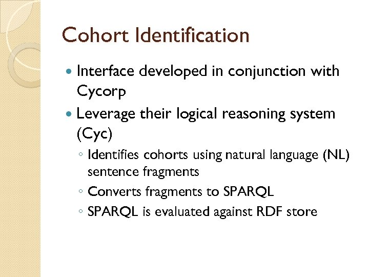 Cohort Identification Interface developed in conjunction with Cycorp Leverage their logical reasoning system (Cyc)
