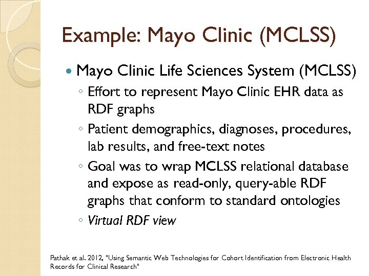 Example: Mayo Clinic (MCLSS) Mayo Clinic Life Sciences System (MCLSS) ◦ Effort to represent