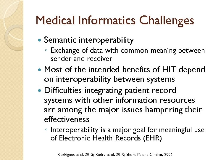 Medical Informatics Challenges Semantic interoperability ◦ Exchange of data with common meaning between sender