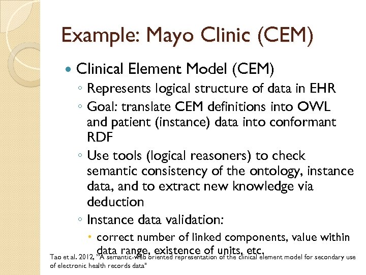 Example: Mayo Clinic (CEM) Clinical Element Model (CEM) ◦ Represents logical structure of data