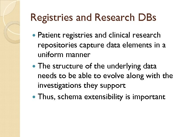 Registries and Research DBs Patient registries and clinical research repositories capture data elements in