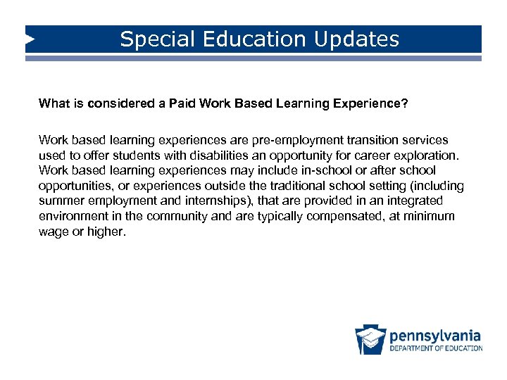 Special Education Updates What is considered a Paid Work Based Learning Experience? Work based